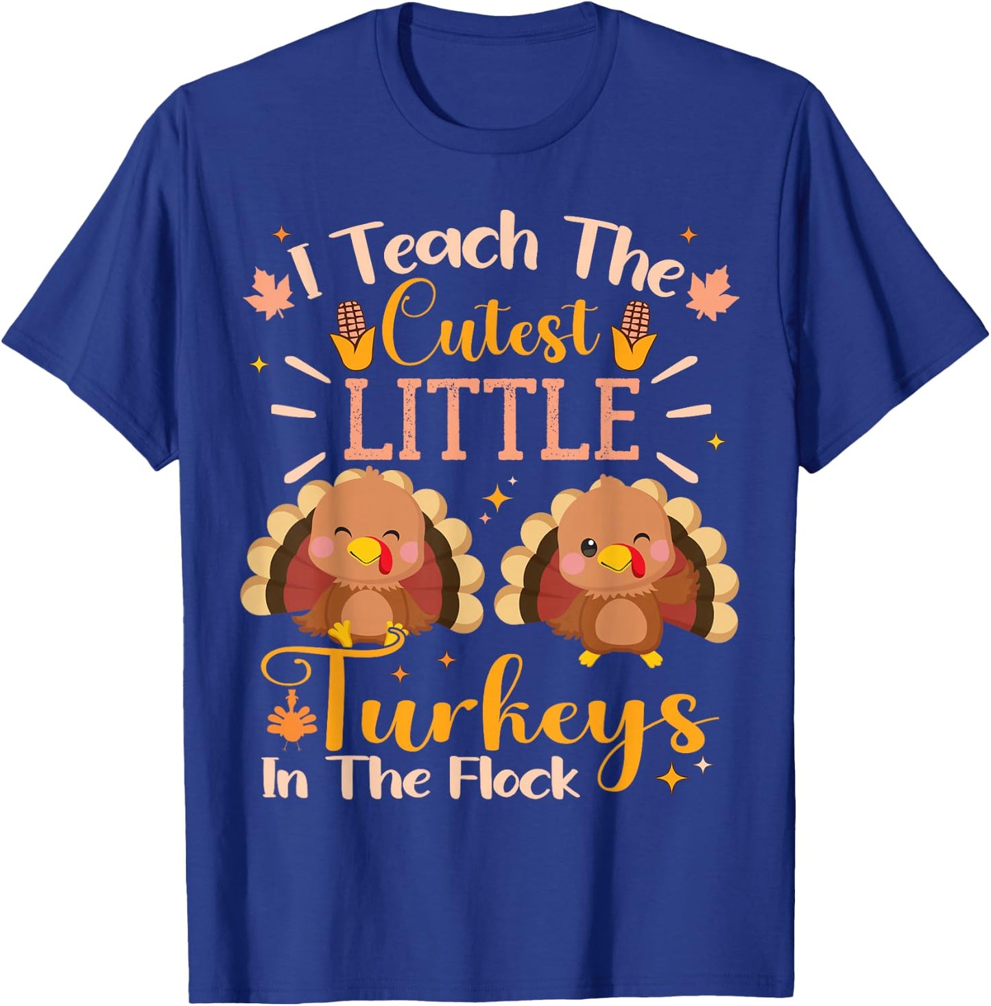 Teacher Thanksgiving I Teach The Cutest Turkeys In The Flock T-Shirt - T-Shirt | Royal