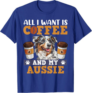 Aussie ALL I WANT IS COFFE AND MY AUSSIE Owner Coffee Lover T-Shirt - T-Shirt | Royal