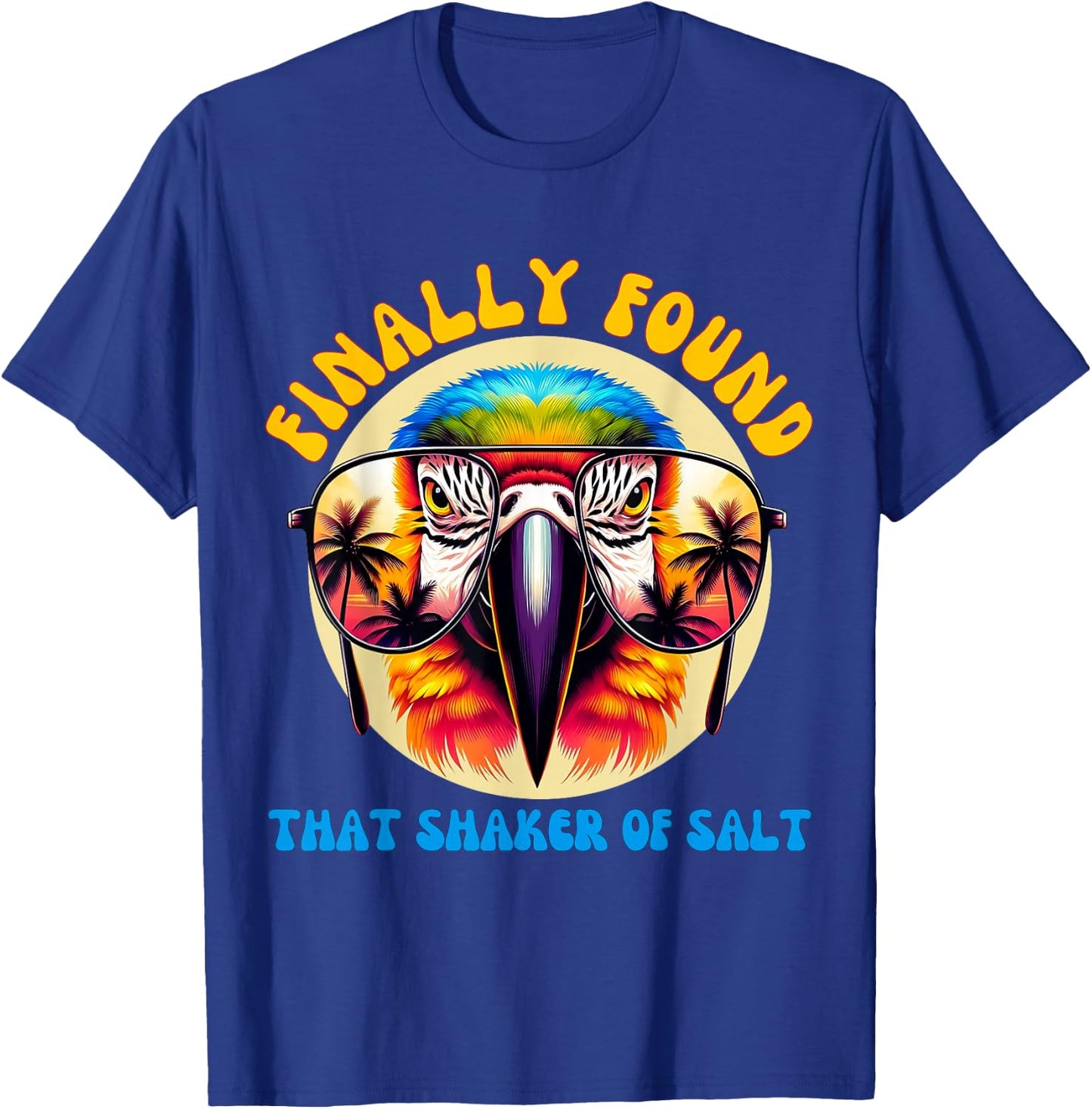 Groovy Funny Finally Found That Shaker Of Salt Parrot Zoo T-Shirt - T-Shirt | Royal