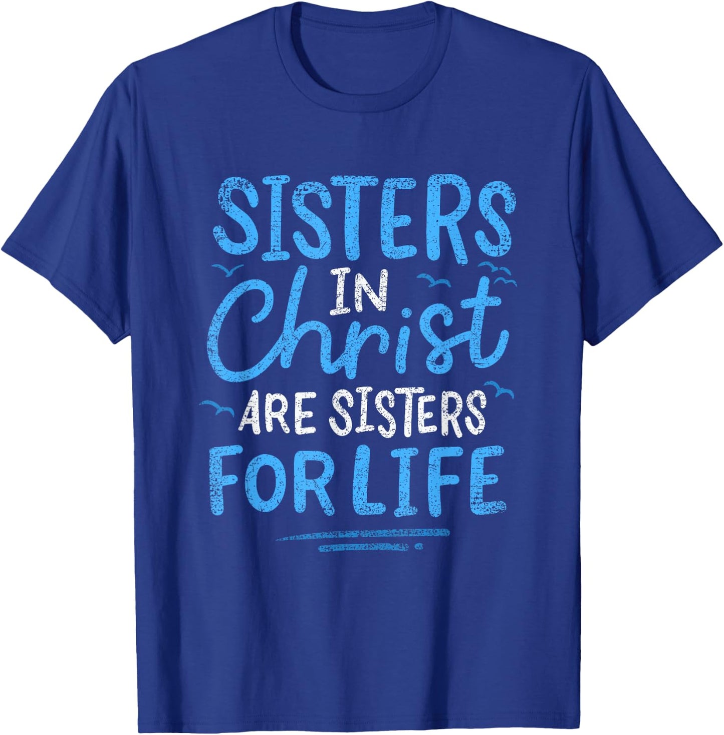 Sisters In Christ Are Sisters For Life Vintage T-Shirt - T-Shirt | Royal