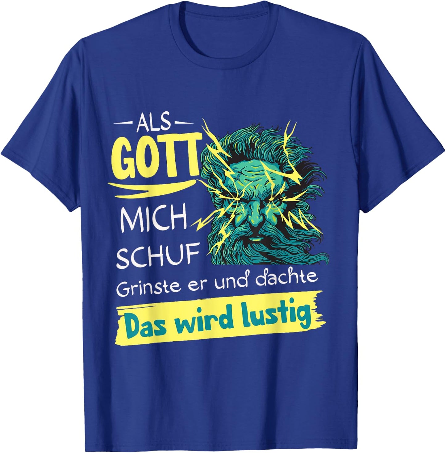 Lustiges Als Gott mich schuf grinste er T-Shirt - T-Shirt | Royal