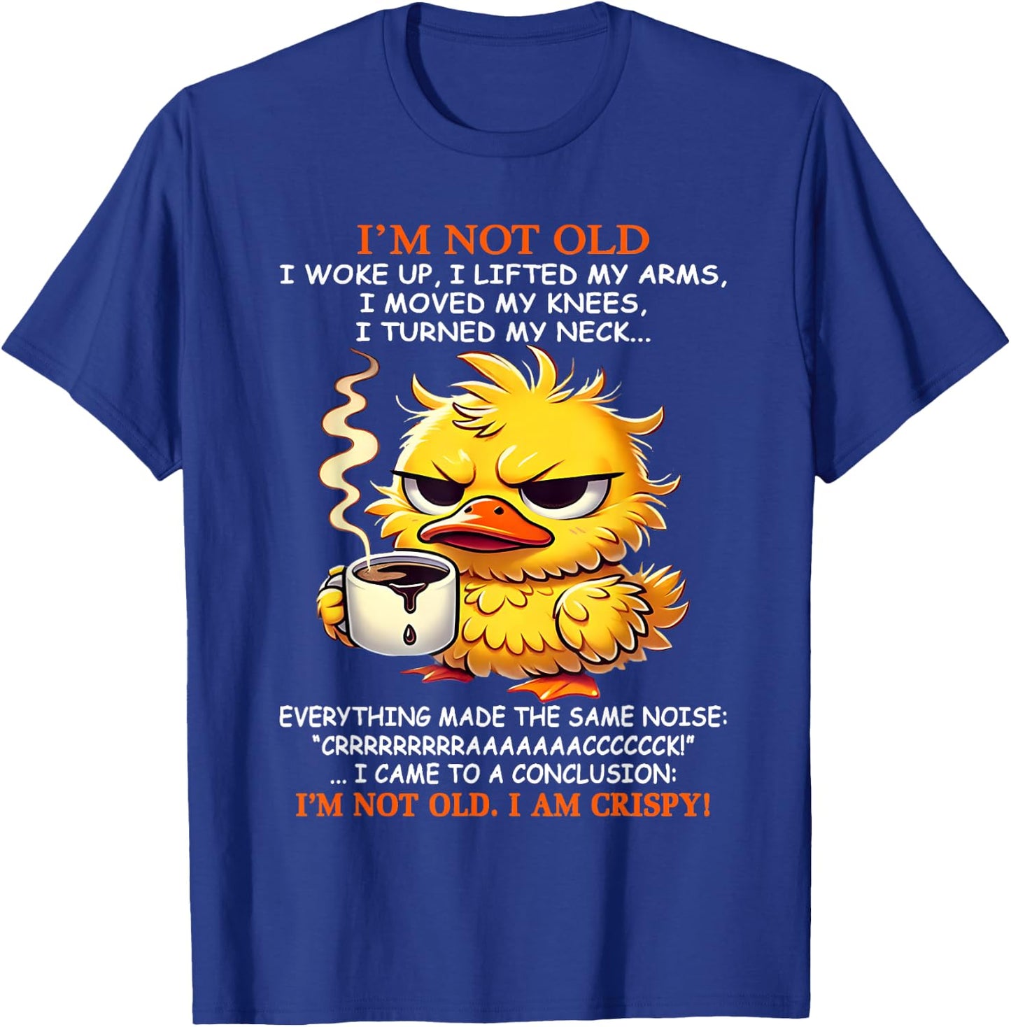 I'm not old I woke up I lifted my arms I moved my knees I T-Shirt - T-Shirt | Royal