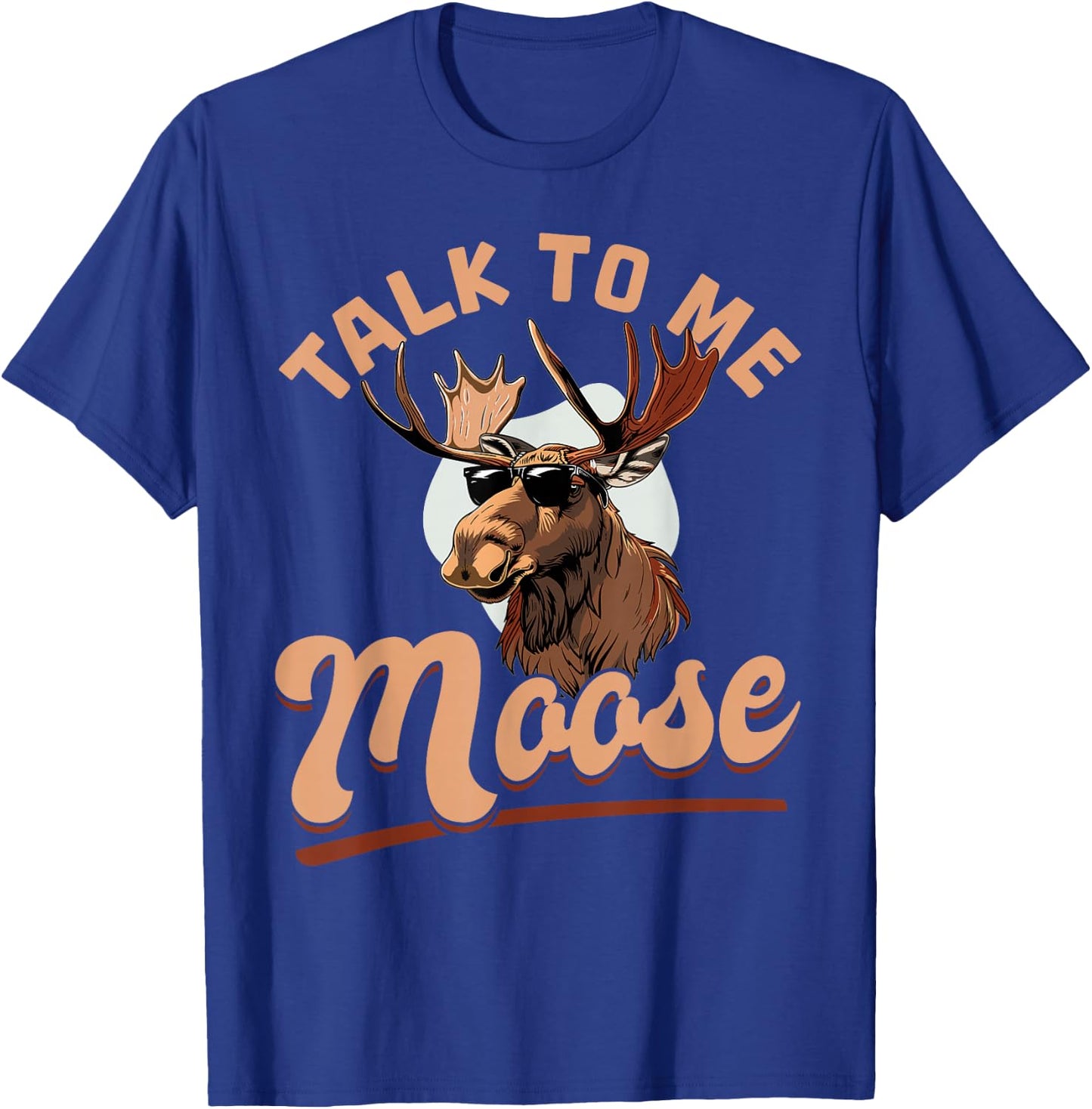 Funny Moose Animal Talk to Me Moose T-Shirt - T-Shirt | Royal