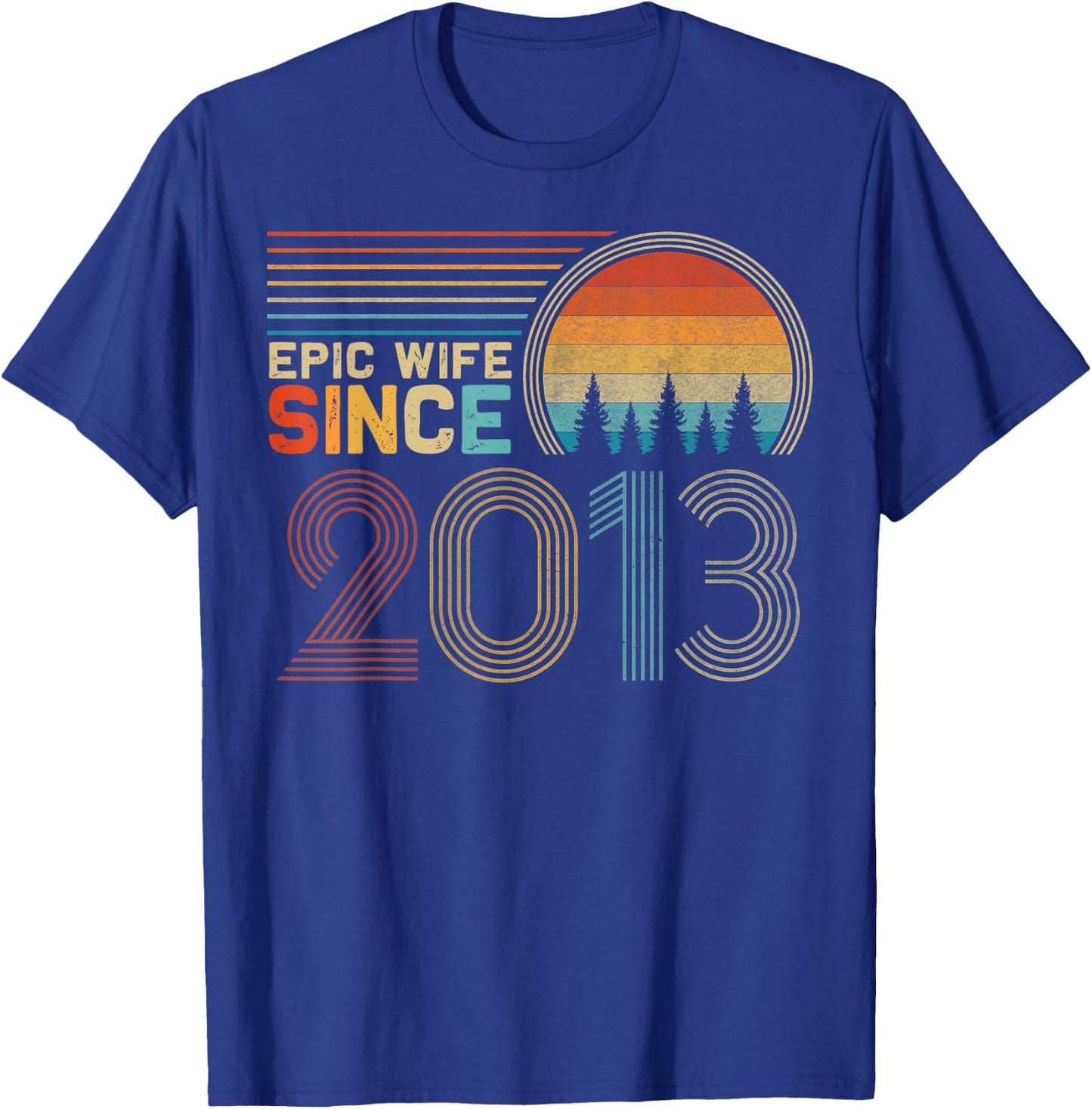 12th Wedding Anniversary Funny Epic Wife Since 2013 T-Shirt - T-Shirt | Royal