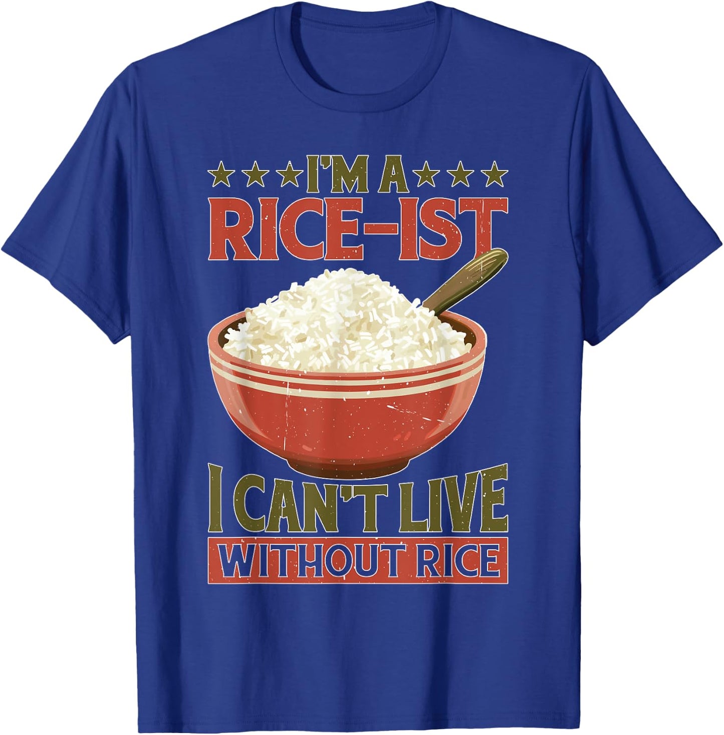 I'm A Rice-ist I Can't Live Without Rice T-Shirt - T-Shirt | Royal