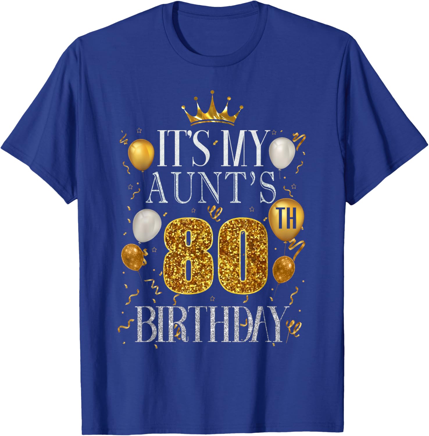 It's My Aunt's 80th Birthday Happy Birthday 80 Years Old T-Shirt - T-Shirt | Royal