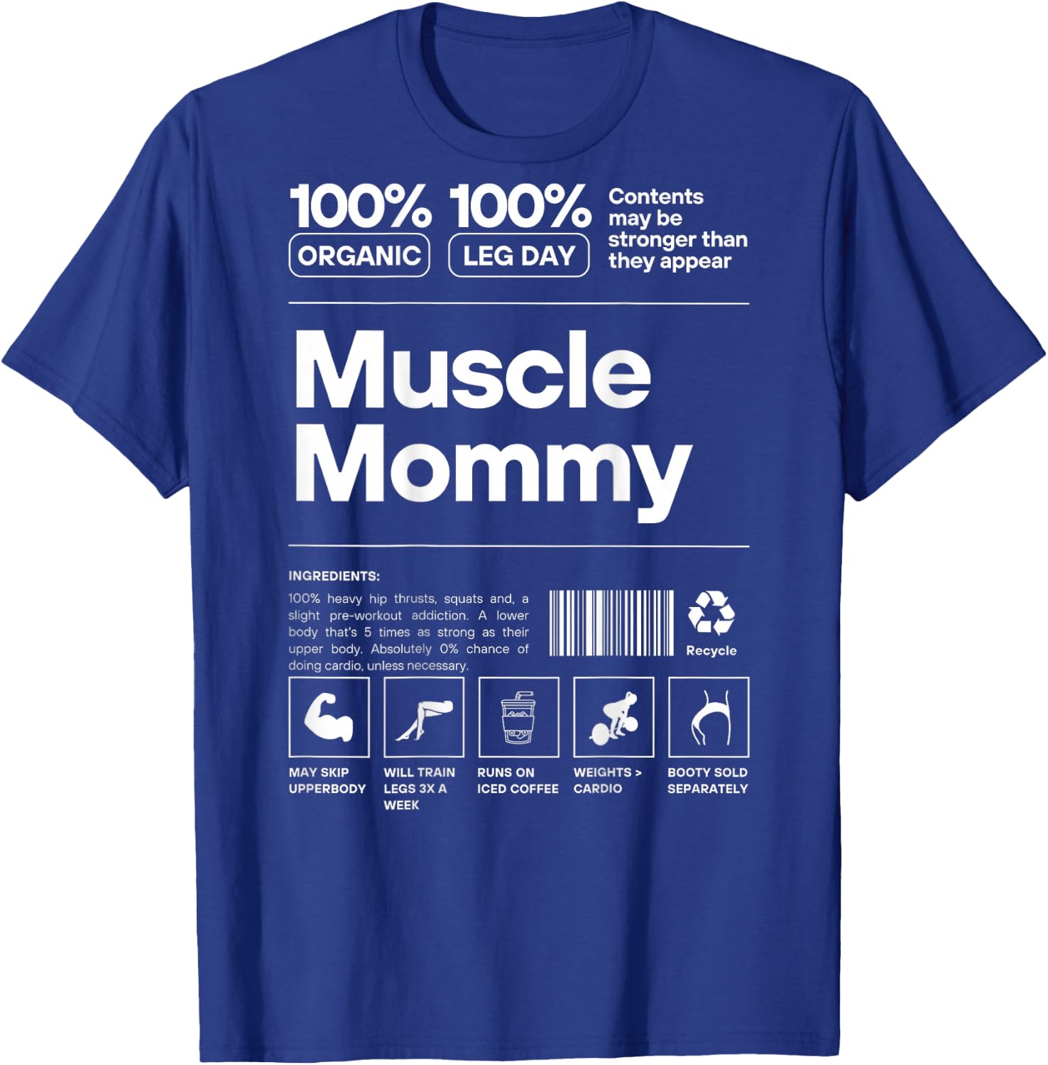 Muscle Mommy Ingredients - 100% Leg Day GymFit Design On Back T-Shirt - T-Shirt | Royal