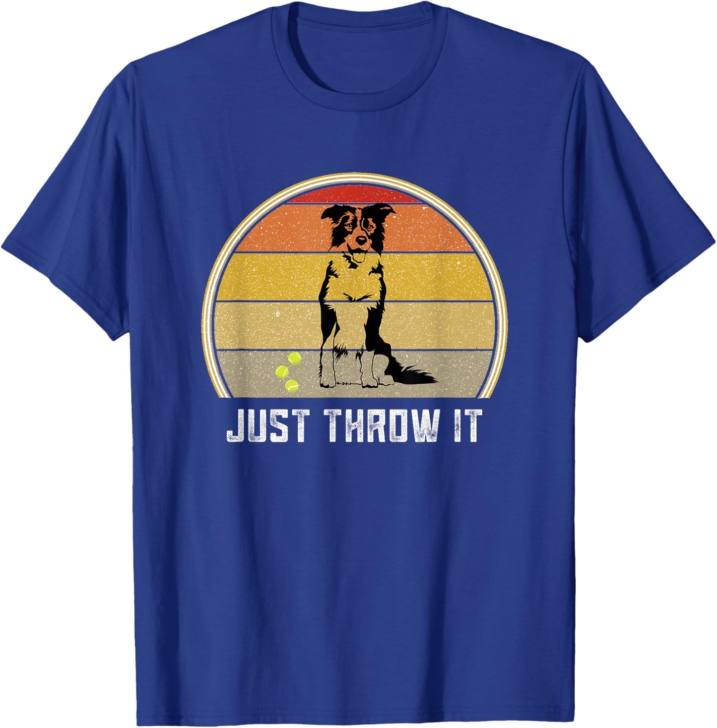 Just Throw It Border Collie Women Men Herding Dog Ball Fetch T-Shirt - T-Shirt | Royal