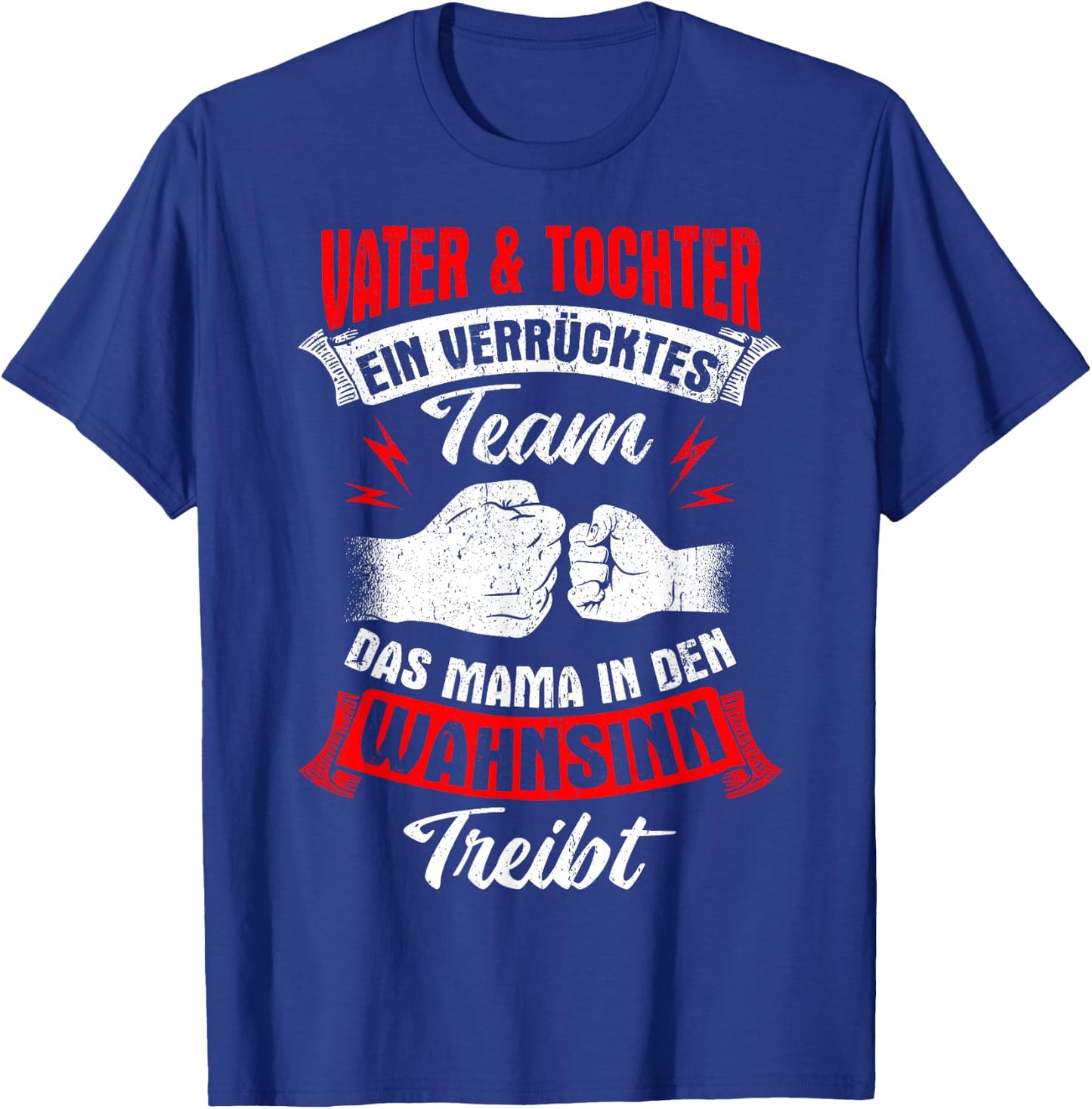 Vater & Tochter Ein Verrücktes Team Mama Wahnsinn Treibt T-Shirt - T-Shirt | Royal