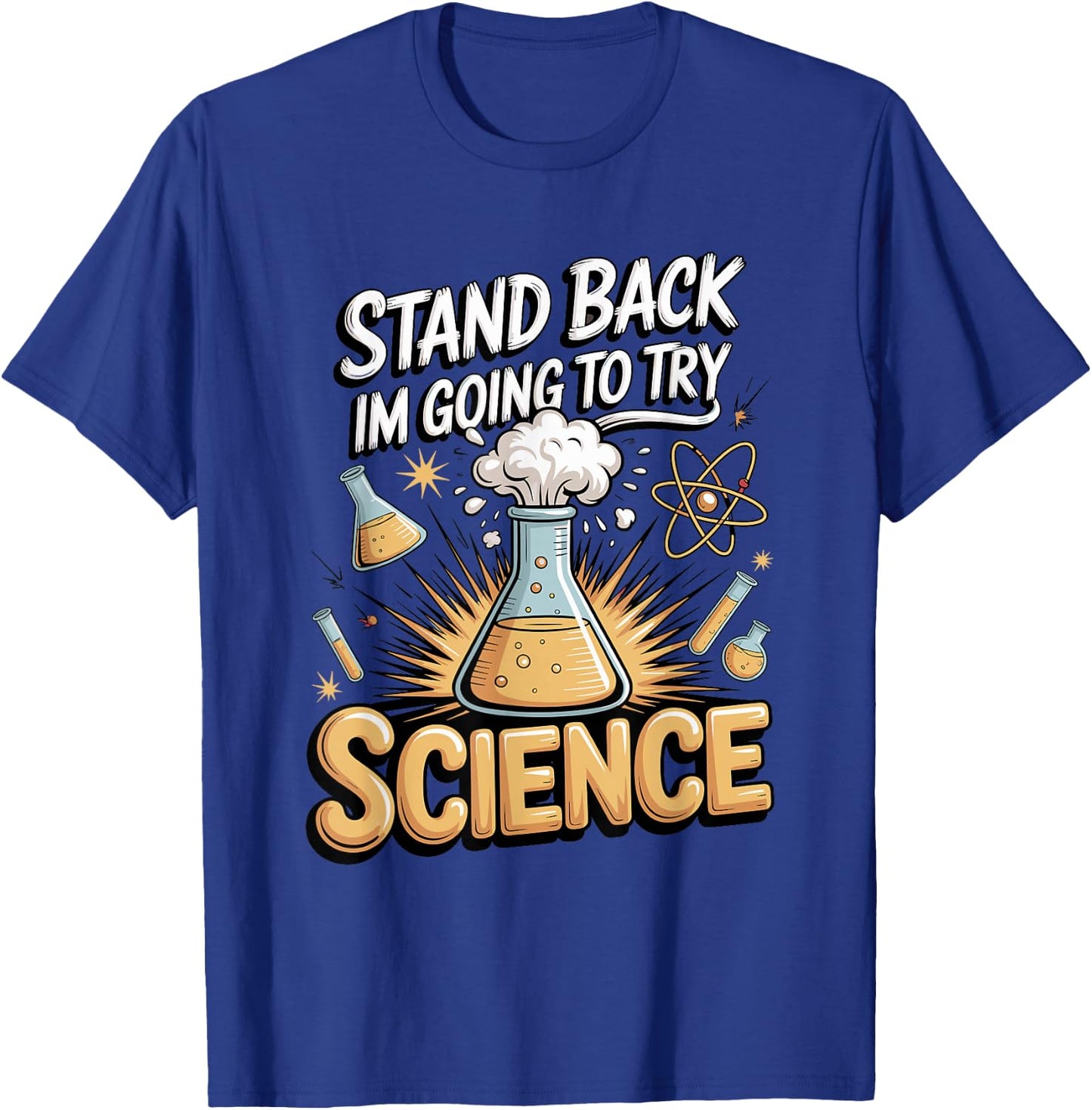 Stand Back I'm Going to Try Science T-Shirt - T-Shirt | Royal