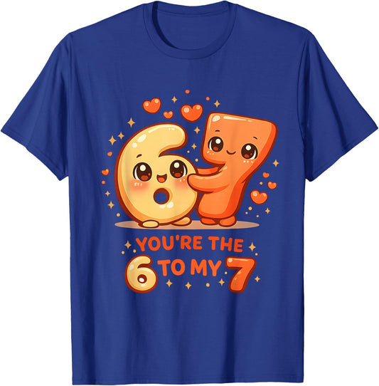 Valentine’s Day 67 You’re The 6 to My 7 Funny Couple Meme T-Shirt - T-Shirt | Royal