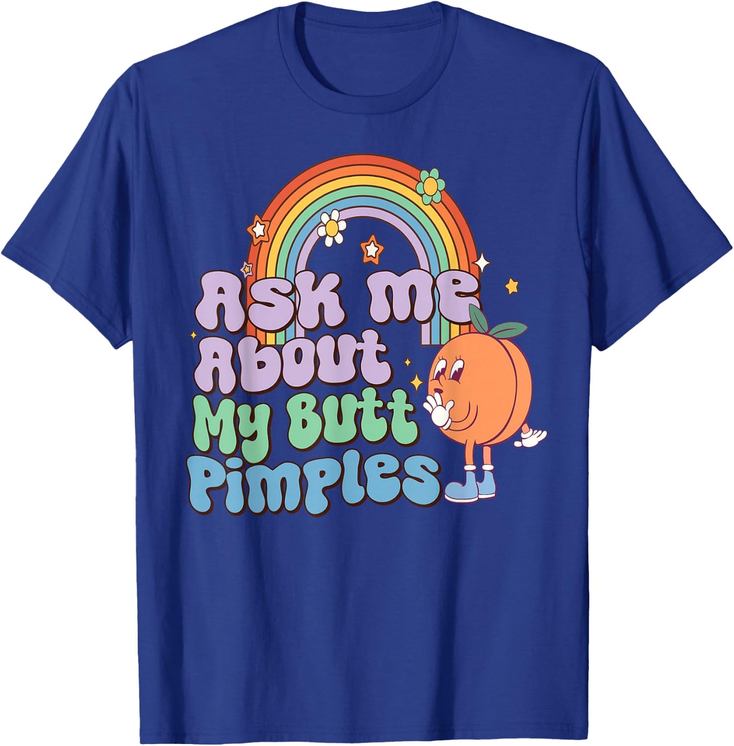 Ask Me About My Butt Pimples adult vulgar Inappropriate T-Shirt - T-Shirt | Royal