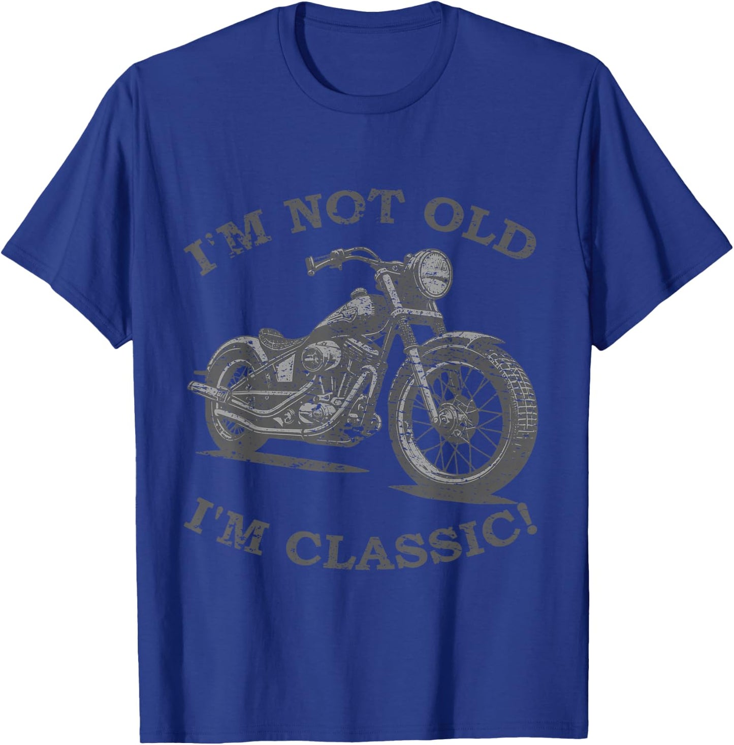 I Am Not Old I'm Classic Funny Motorcycle - & , black T-Shirt - T-Shirt | Royal