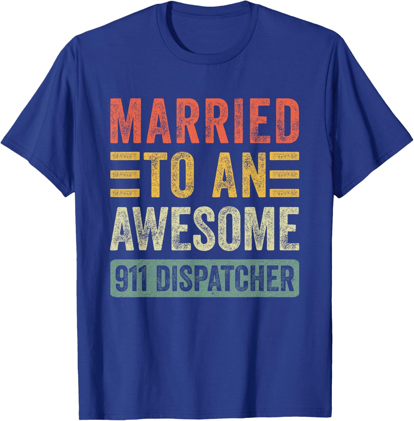 Married to an Awesome 911 Dispatcher Funny Husband Wife T-Shirt - T-Shirt | Royal