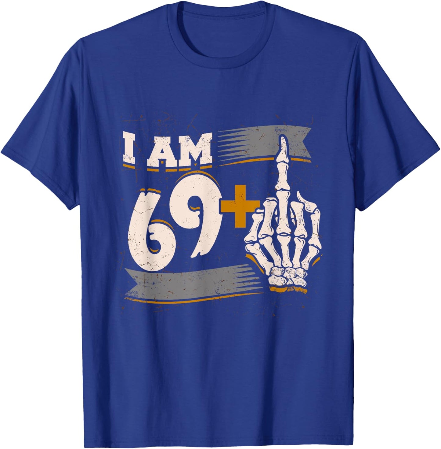 I Am 69 Plus Middle Finger Skeleton Bone 70th Birthday Shirt T-Shirt - T-Shirt | Royal