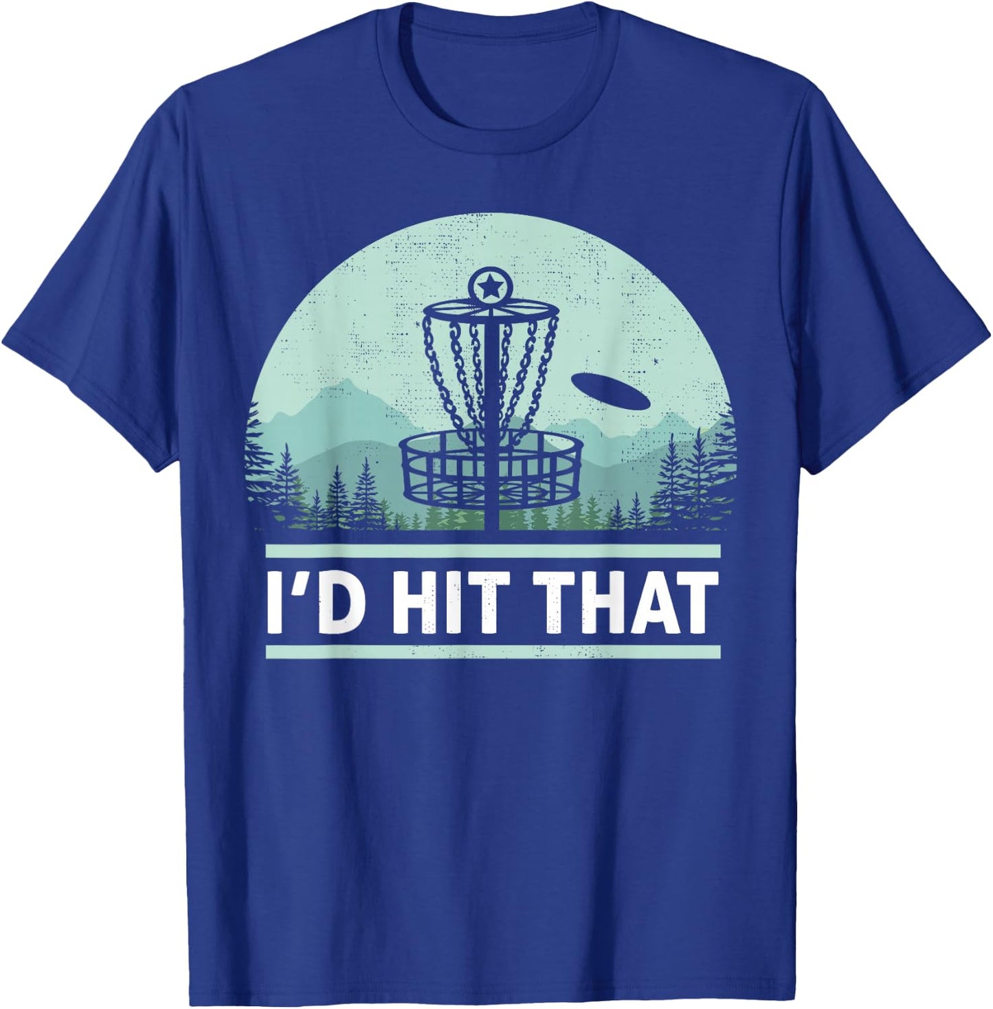Funny I'd Hit That Disc Golf Joke Design Idea T-Shirt - T-Shirt | Royal