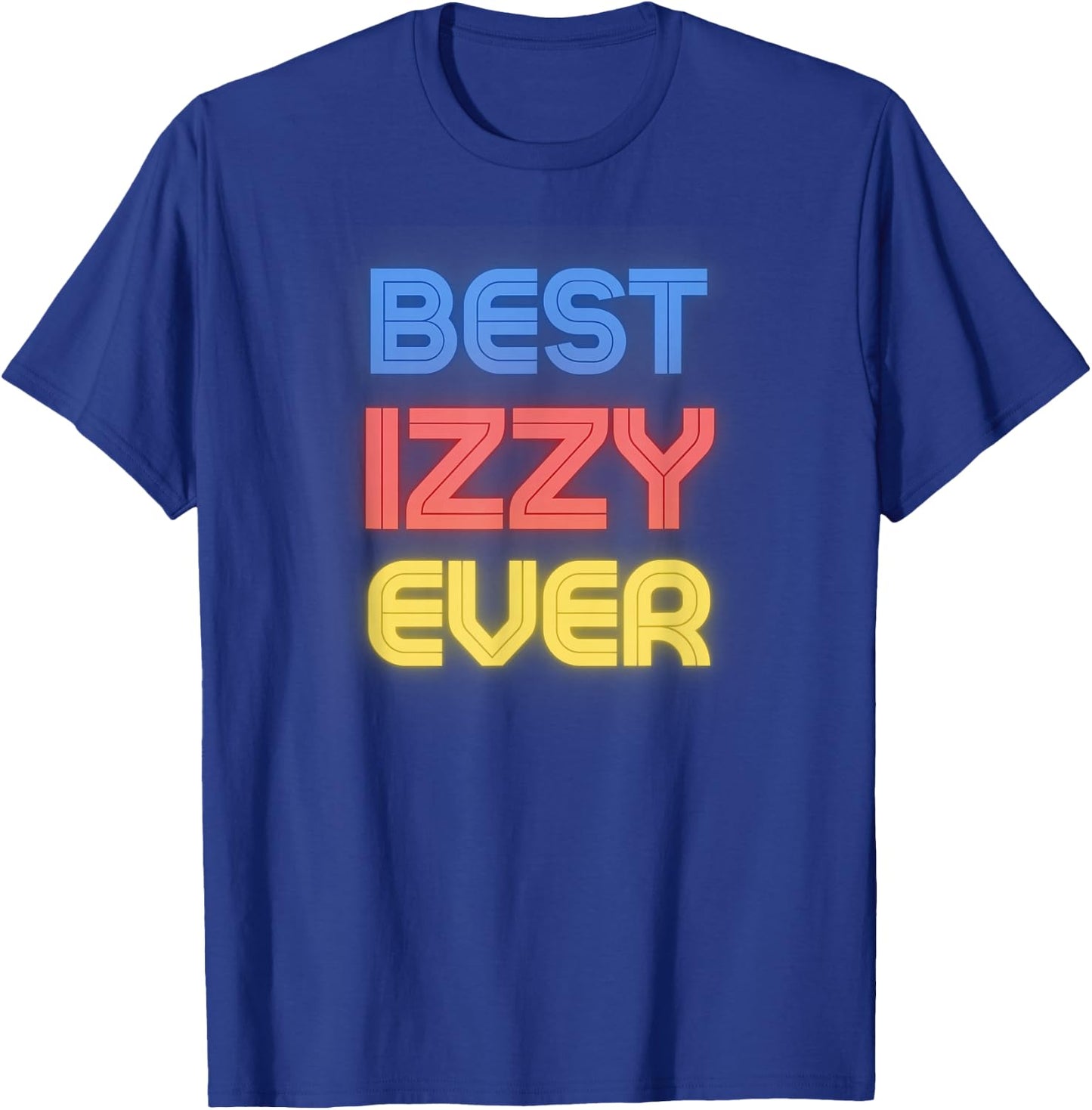 Best Izzy Ever - Funny Izzy Name Izzy T-Shirt - T-Shirt | Royal