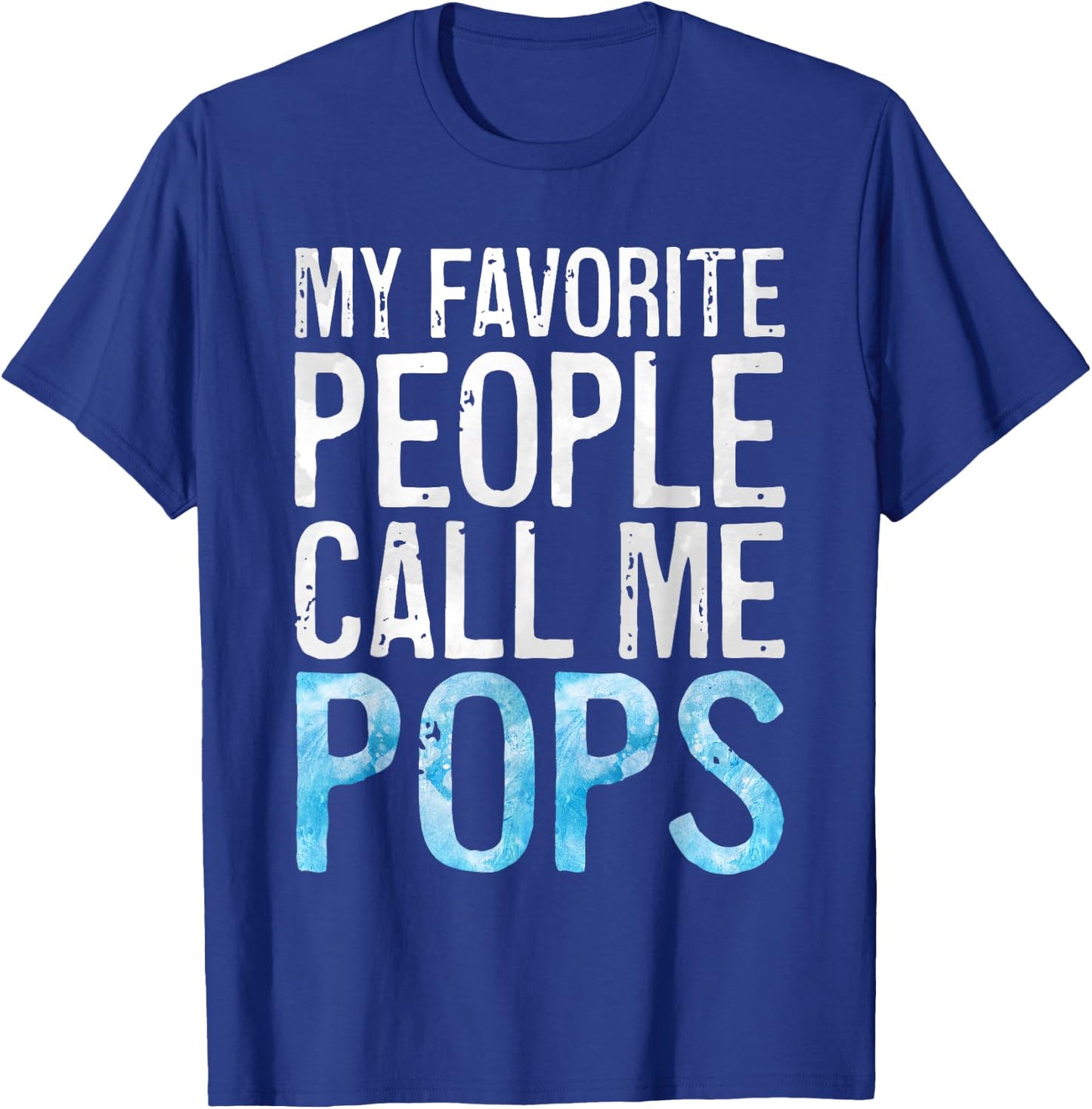 My Favorite People Call Me Pops Shirt Men Fathers Day T-Shirt - T-Shirt | Royal