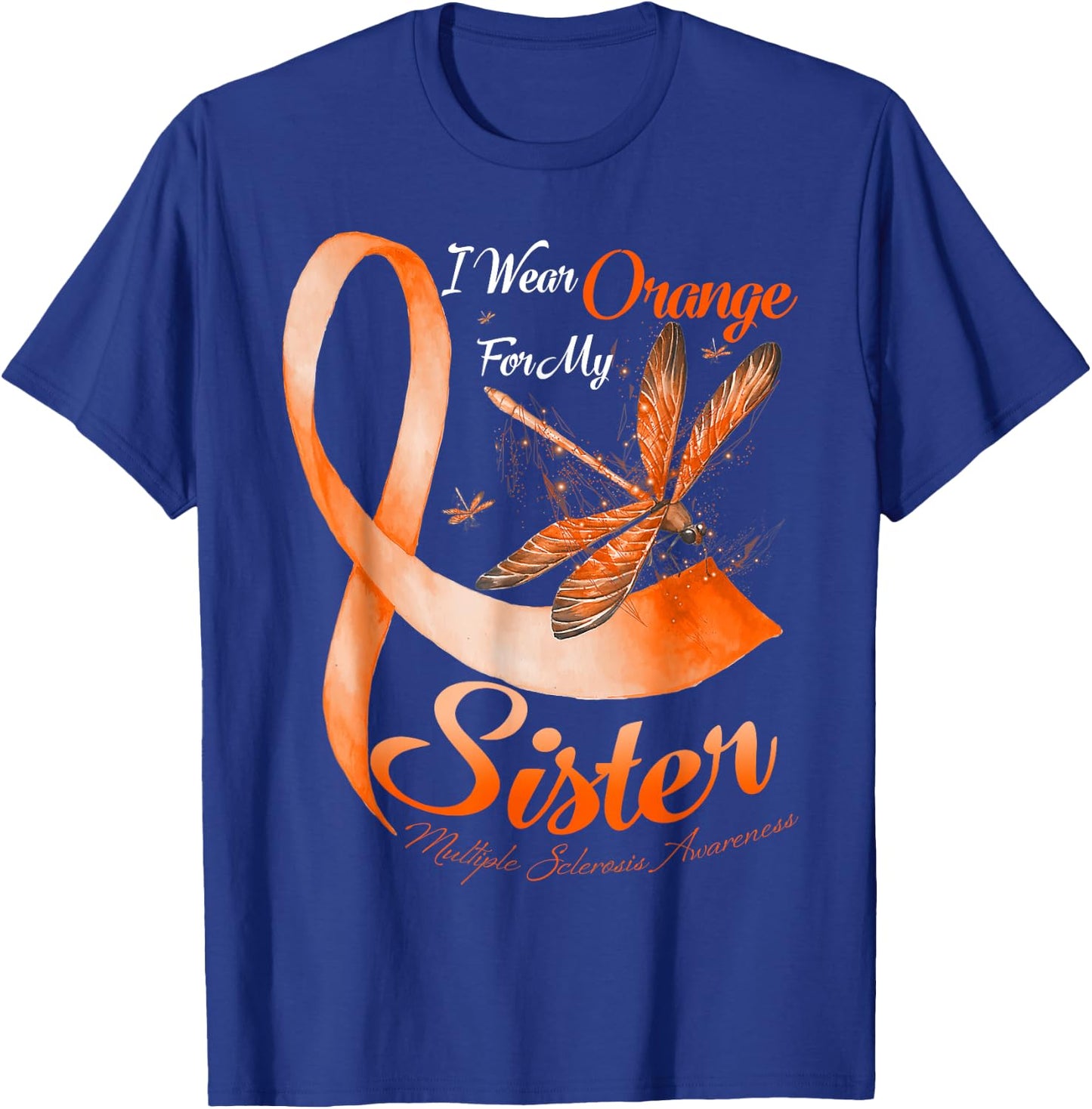 I Wear Orange For My Sister MS Dragonfly Multiple Sclerosis T-Shirt - T-Shirt | Royal