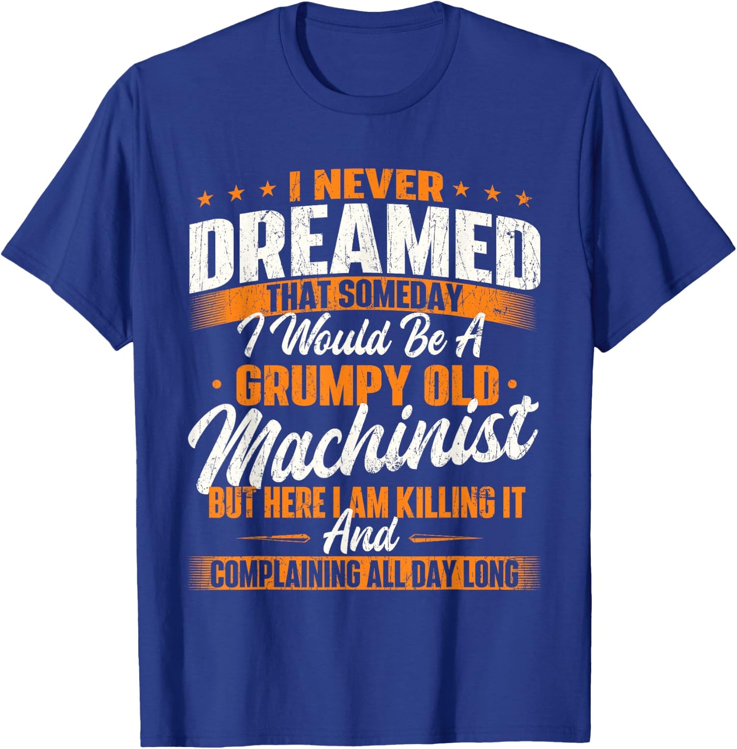 Grumpy Old Machinist - CNC Machine Operator Metal Working T-Shirt - T-Shirt | Royal