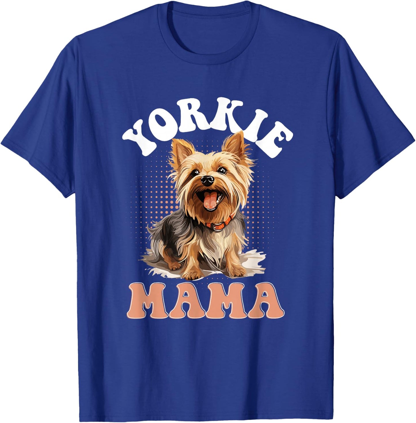 Yorkshire Terrier Dog Yorkie - Yorkie Mama T-Shirt - T-Shirt | Royal