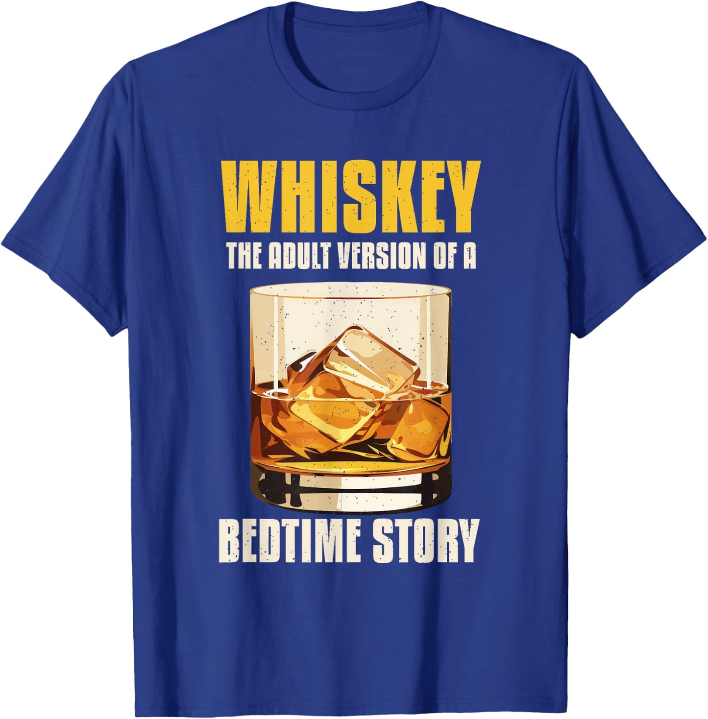 Whiskey The Adult Version Of A Bedtime Story T-Shirt - T-Shirt | Royal