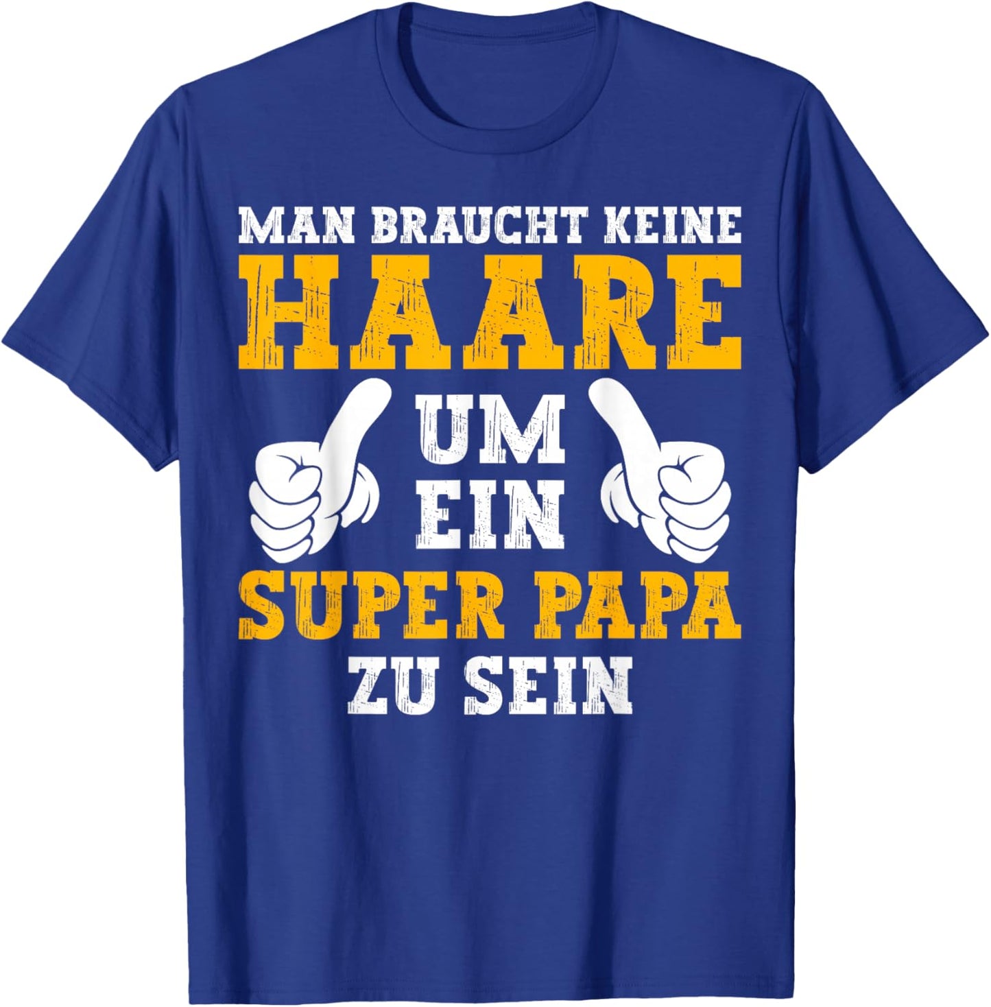 Vatertag Keine Haare Um Ein Super Papa Zu Sein Dad T-Shirt - T-Shirt | Royal