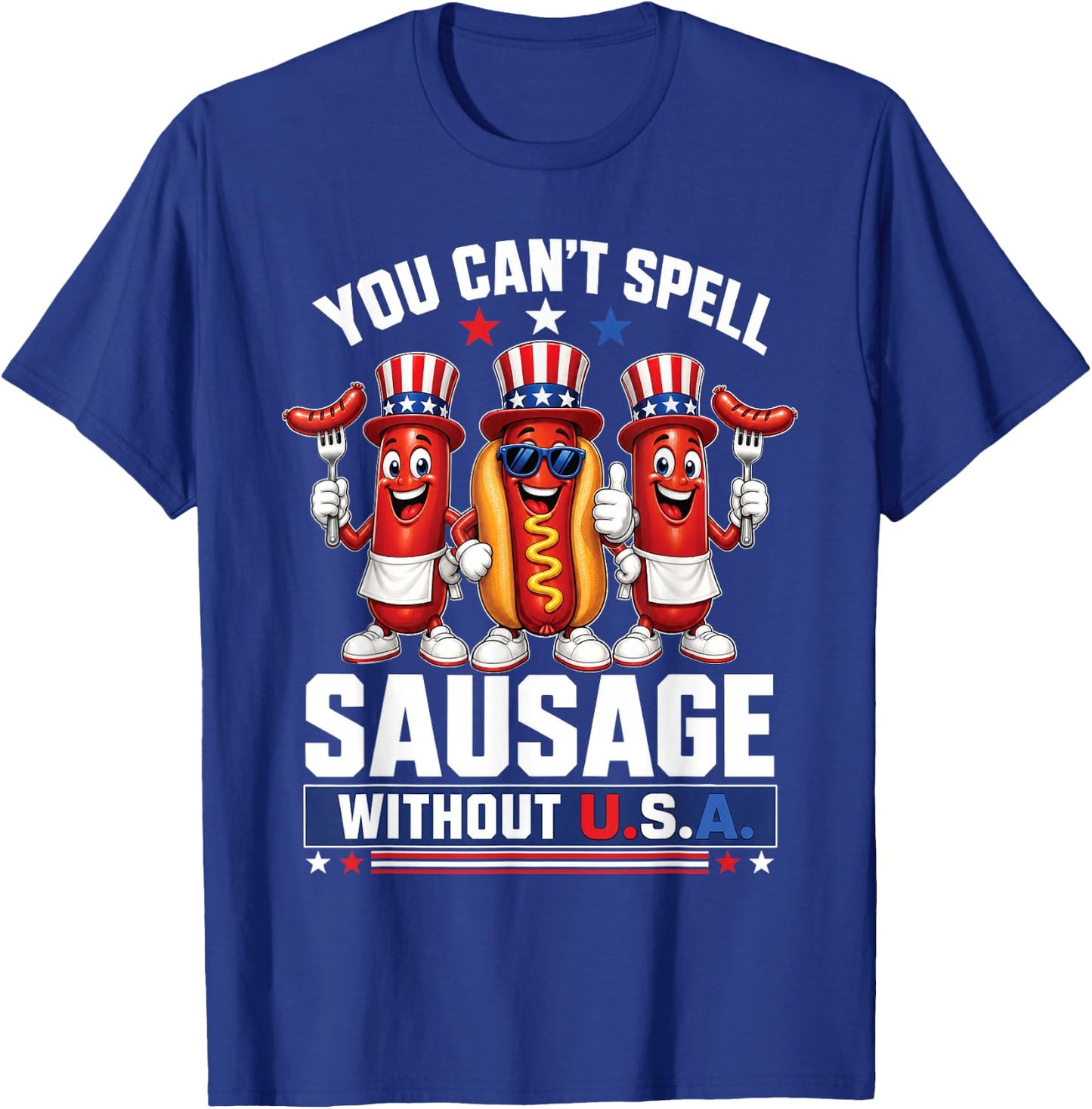 You Cant Spell Sausage Without USA 4th of July American Flag T-Shirt - T-Shirt | Royal