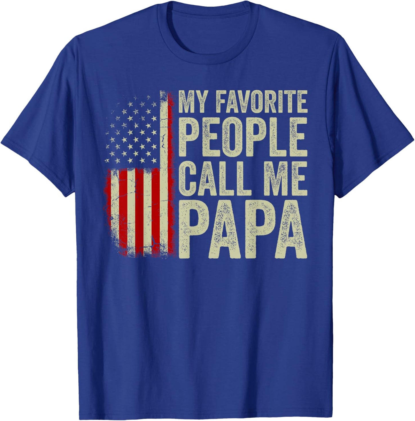 My Favorite People Call Me Papa US Flag Fathers Day T-Shirt - T-Shirt | Royal