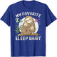 My Favorite Sleep Shirt, Sleeping Sloth with 2 Babies T-Shirt - T-Shirt | Royal