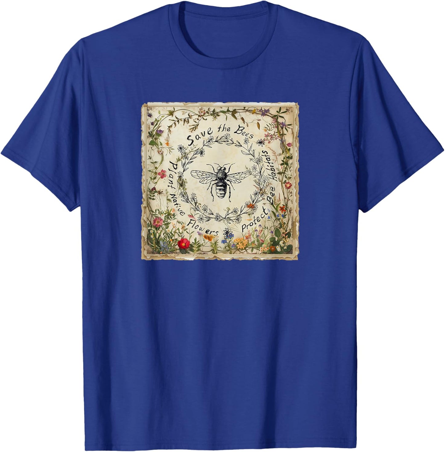 Save The Bees Plant Native Flowers Protect Bee Habitats T-Shirt - T-Shirt | Royal