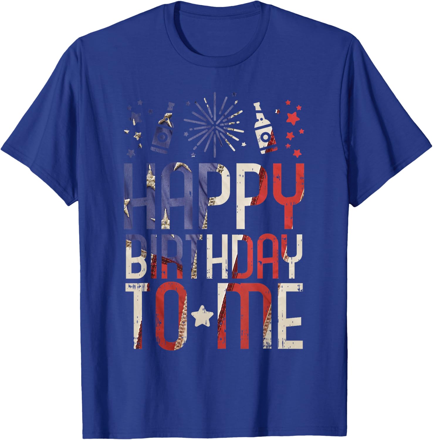 Happy Birthday To Me Funny 4th Of July Party Gift American T-Shirt - T-Shirt | Royal