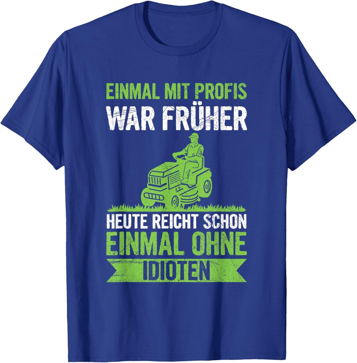 Einmal Mit Profis Arbeiten Landschaftsgärtner Rasenmäher T-Shirt - T-Shirt | Royal