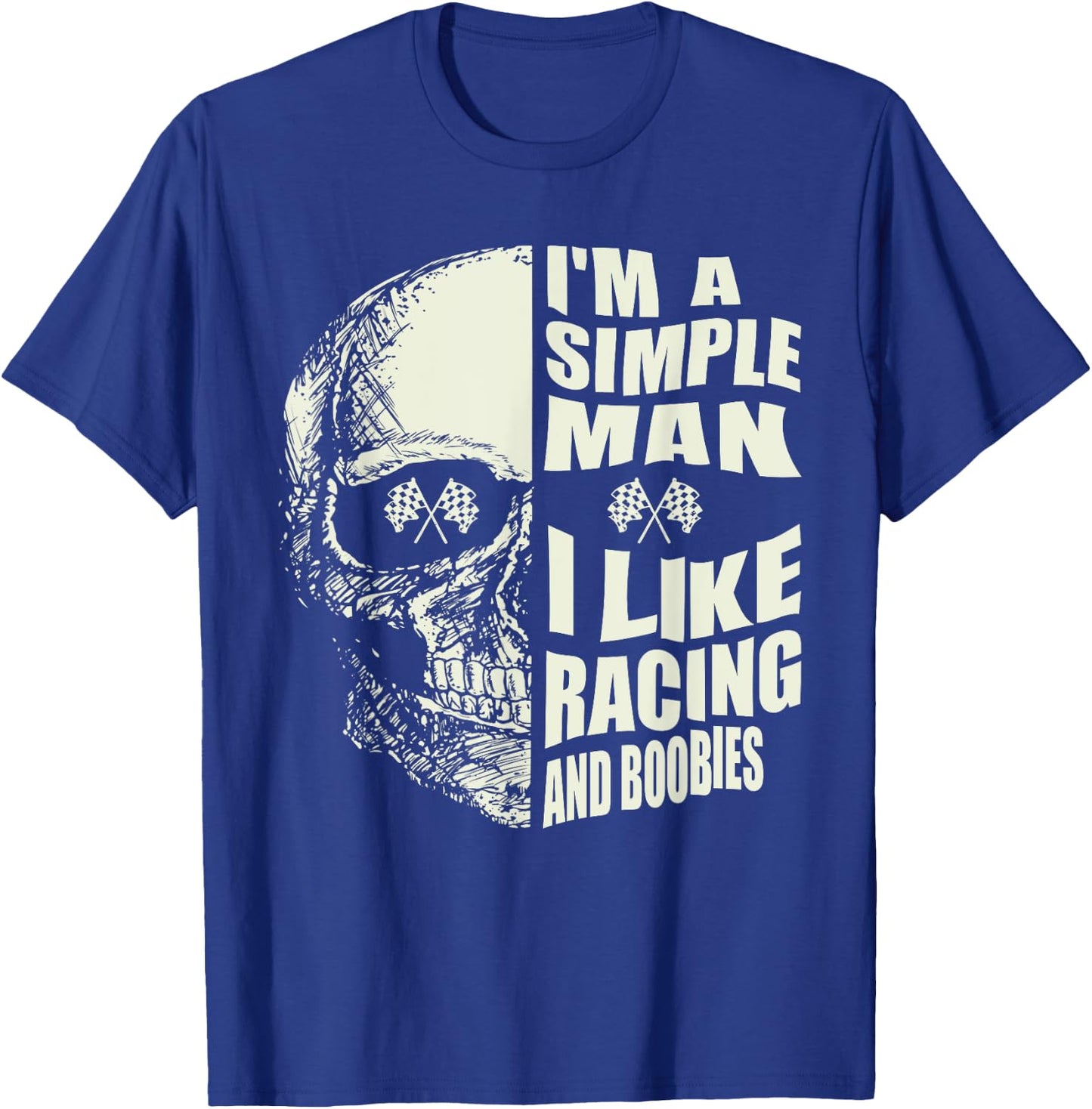 I Am A Simple Man I Like Racing And Boobies Race Car T-Shirt - T-Shirt | Royal