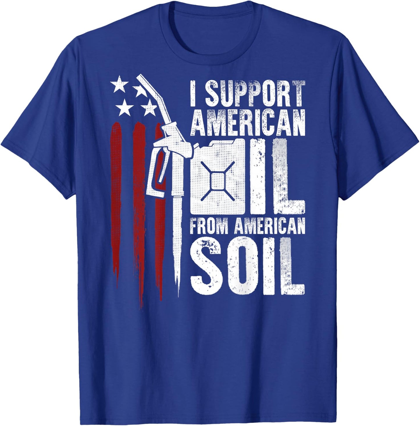 USA Flag I Support American Oil From American Soil (on back) Men T-Shirt - T-Shirt | Royal