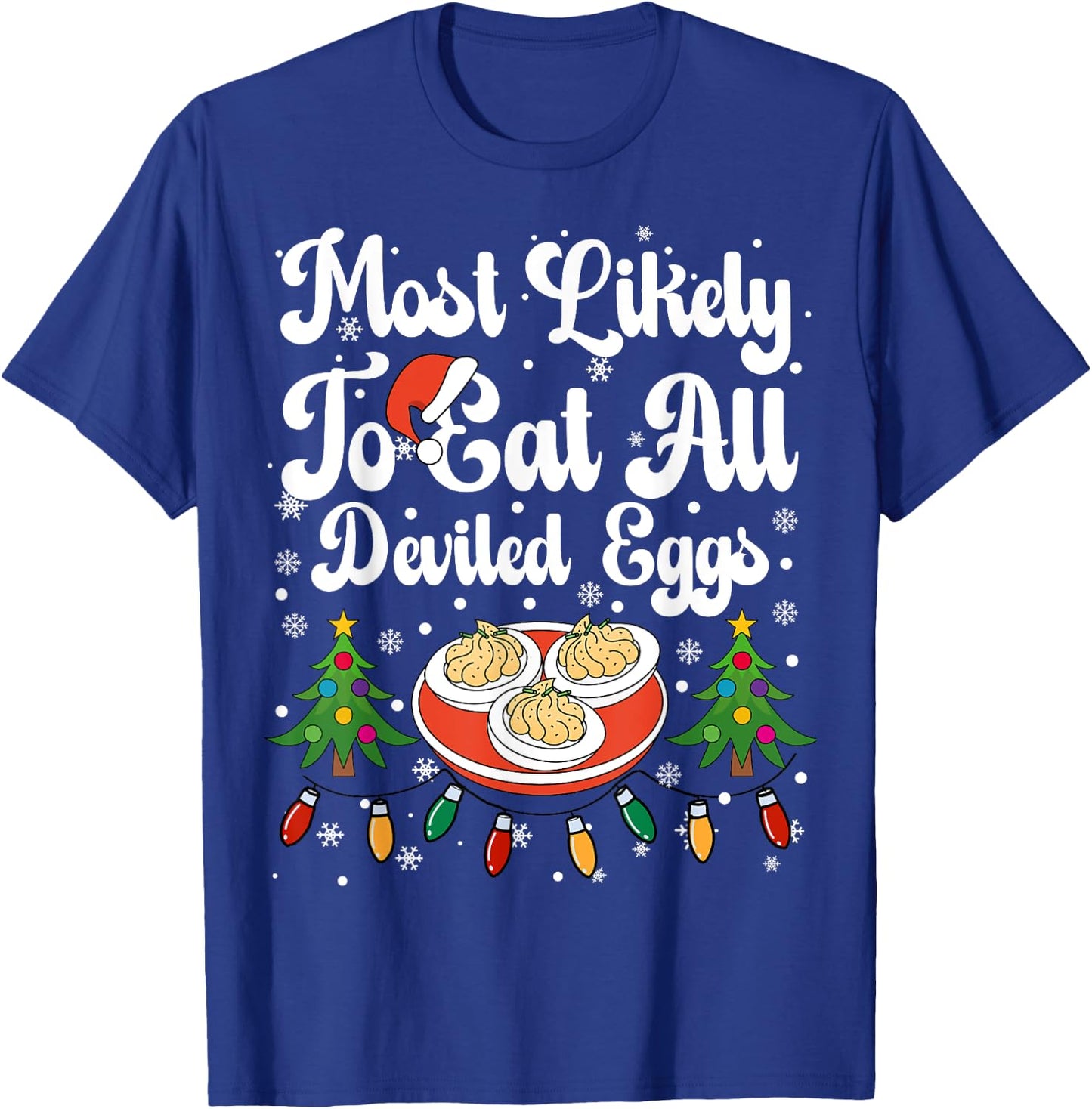 Most Likely To Eat All The Deviled Eggs Christmas Dinner T-Shirt - T-Shirt | Royal