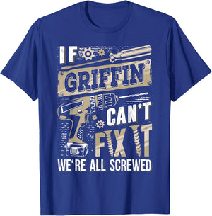 If GRIFFIN Can't Fix It We're All Screwed Humor Family Name T-Shirt - T-Shirt | Royal