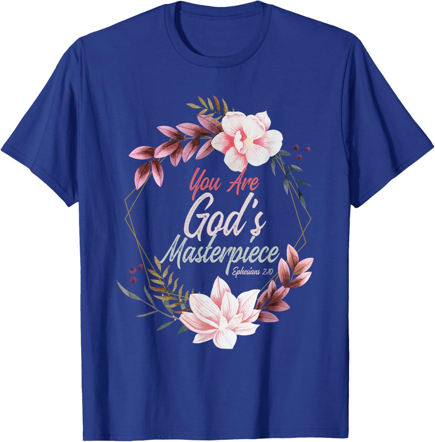 You Are God's Masterpiece Ephesians 2:10 Prayer Bible Verse T-Shirt - T-Shirt | Royal