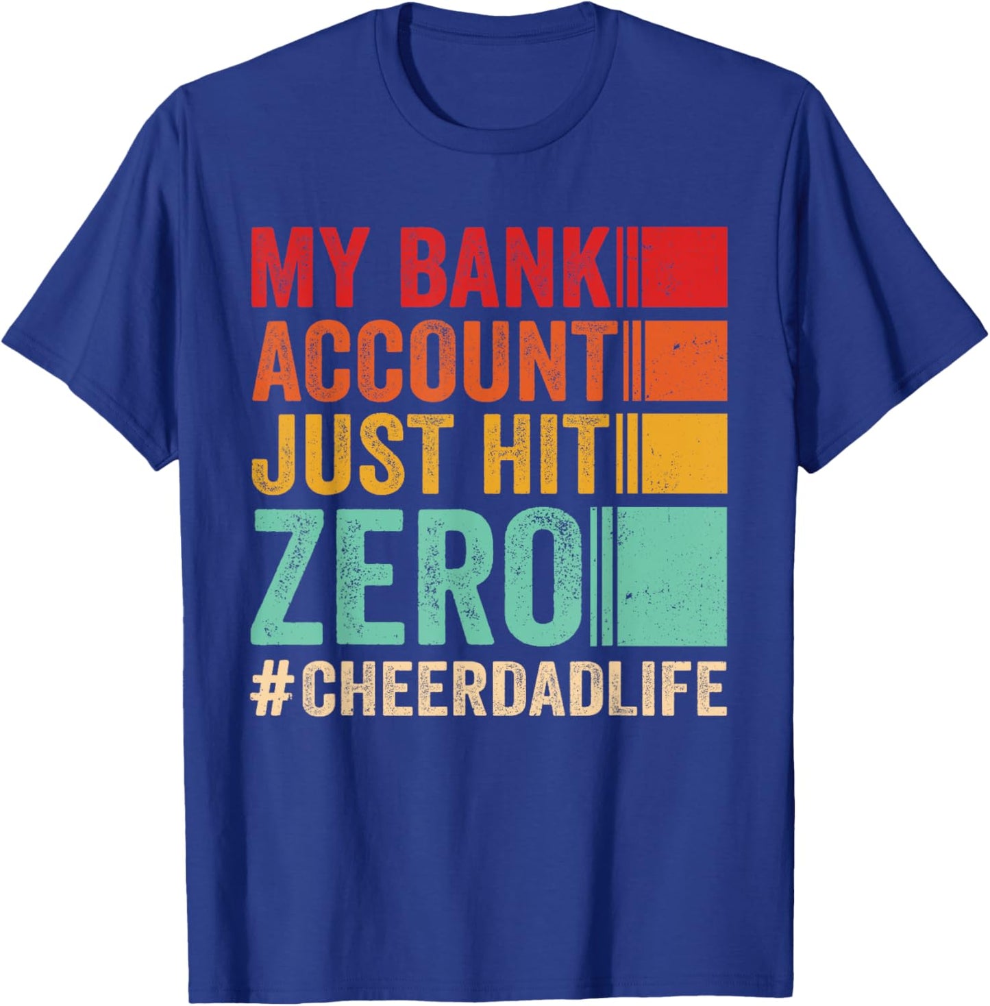 Proud Cheer Father My Bank Account Just Hit Zero Cheer Dad T-Shirt - T-Shirt | Royal
