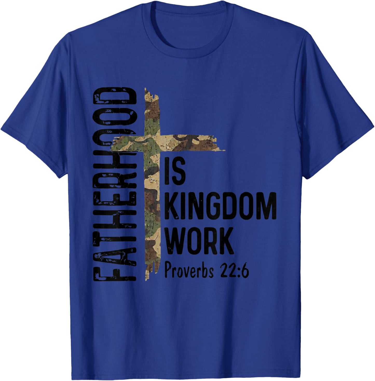 Christian Dad Shirts Fatherhood is Kingdom Work Fathers Day T-Shirt - T-Shirt | Royal