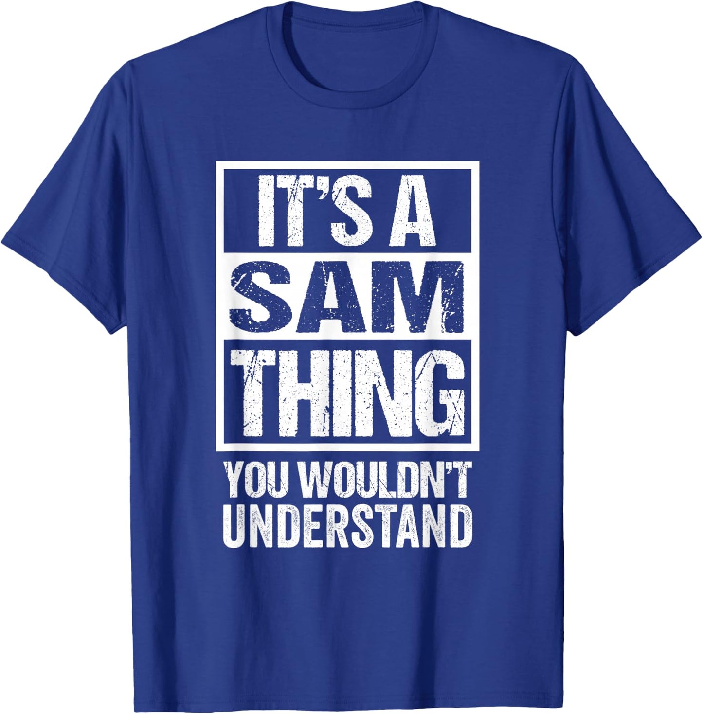 It's A Sam Thing You Wouldn't Understand T-Shirt - T-Shirt | Royal