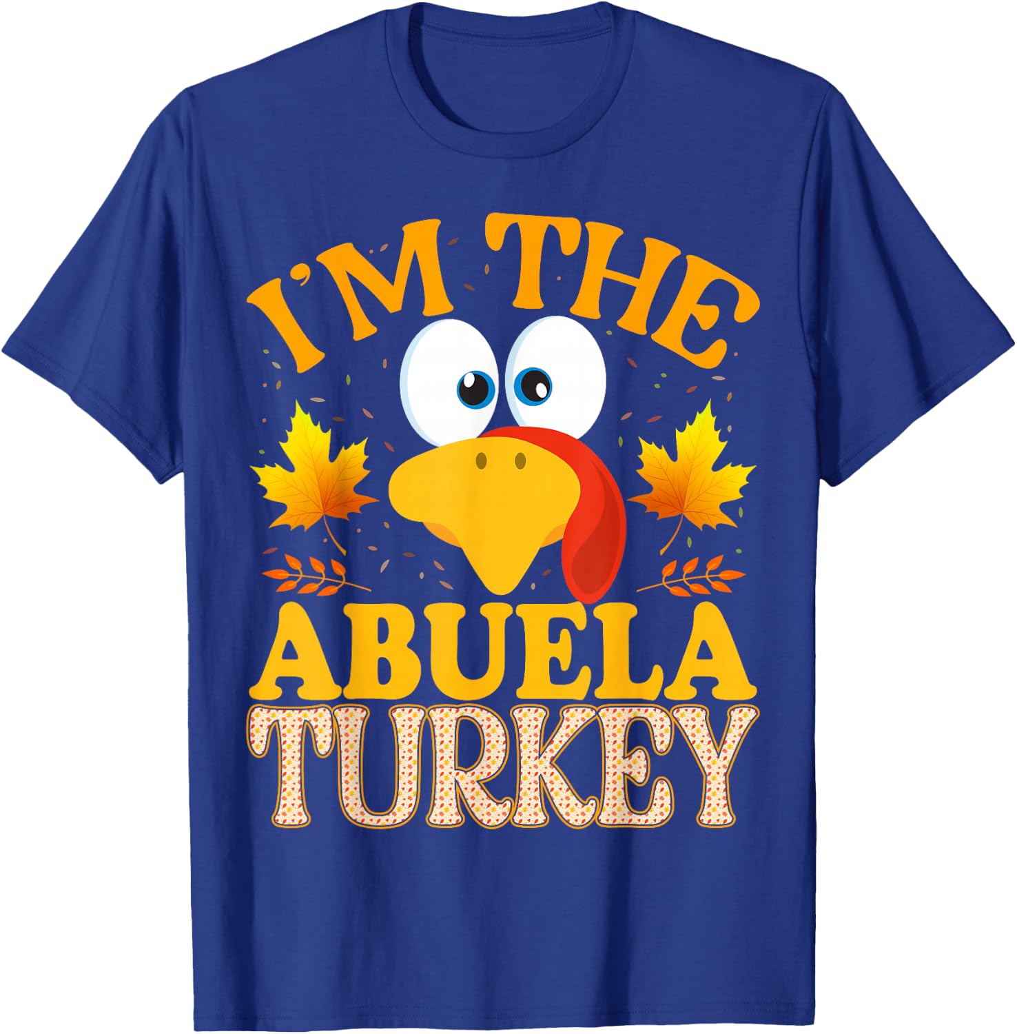 Thanksgiving I'm The Abuela Turkey Matching T-Shirt - T-Shirt | Royal