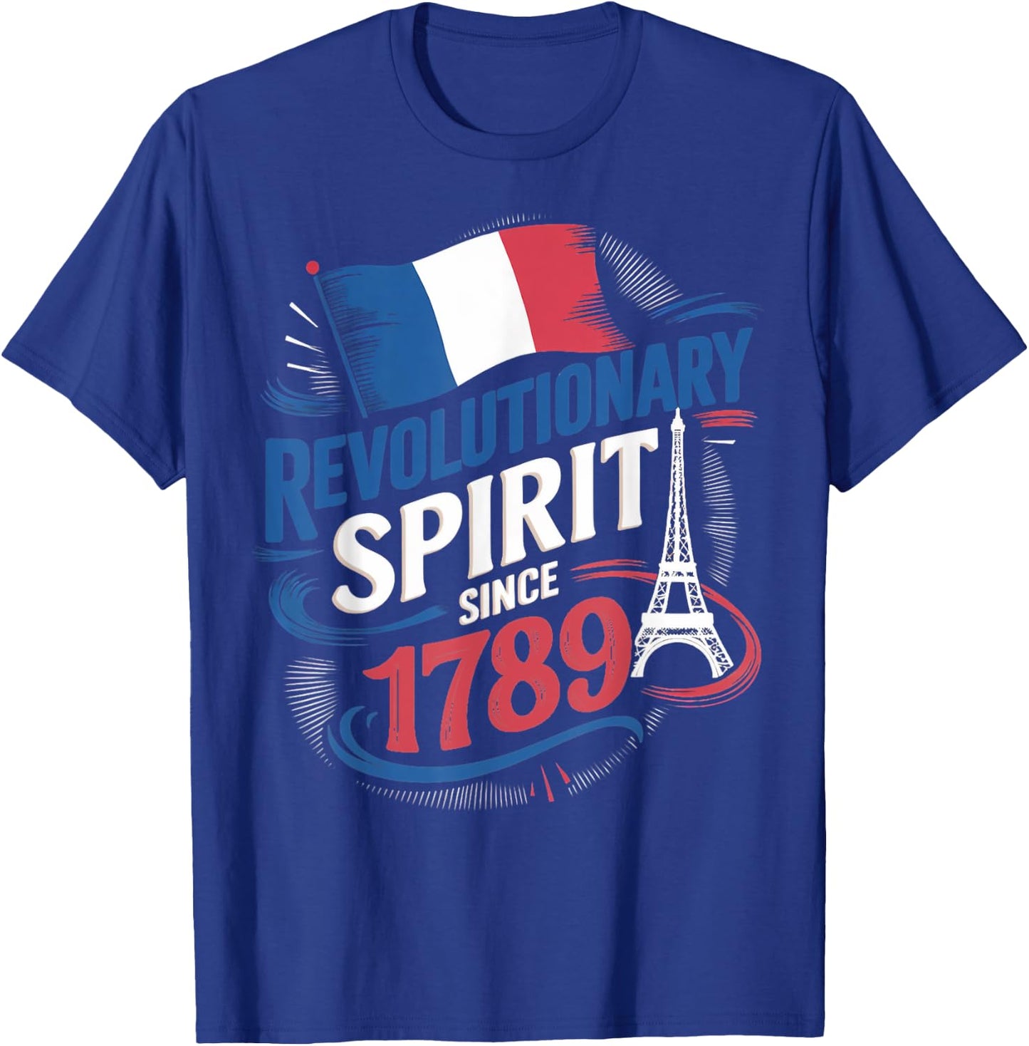 Revolutionary Spirit France Paris 14th July Bastille Day T-Shirt - T-Shirt | Royal