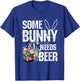 Some Bunny Needs Beer Funny Easter T-Shirt - T-Shirt | Royal
