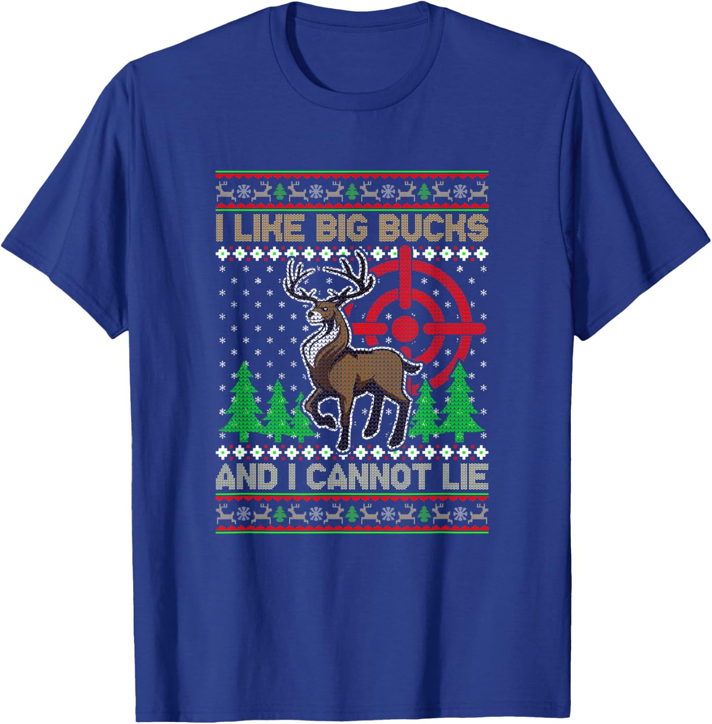 I Like Big Bucks and I Cannot Lie Hunting Christmas T-Shirt - T-Shirt | Royal