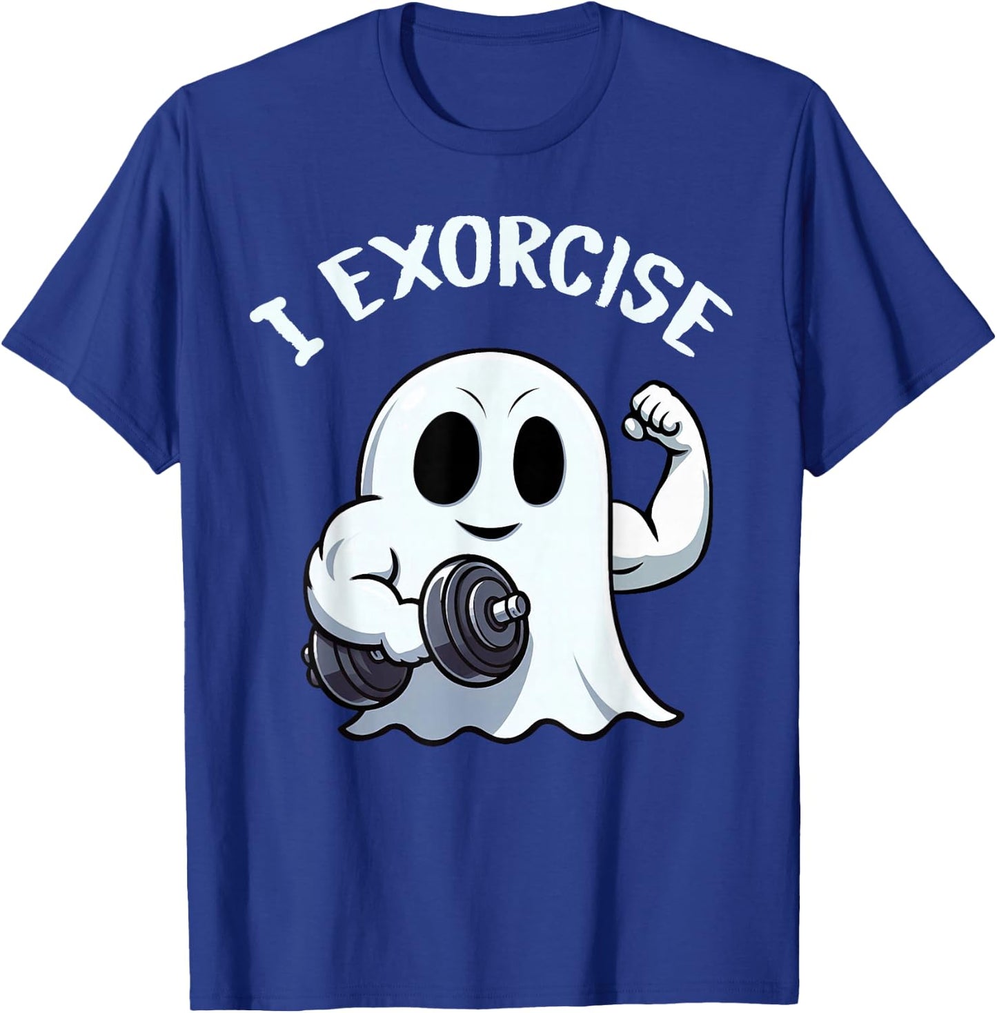 Ghost I Exorcise Funny Gym Exercise Workout Spooky Halloween T-Shirt - T-Shirt | Royal