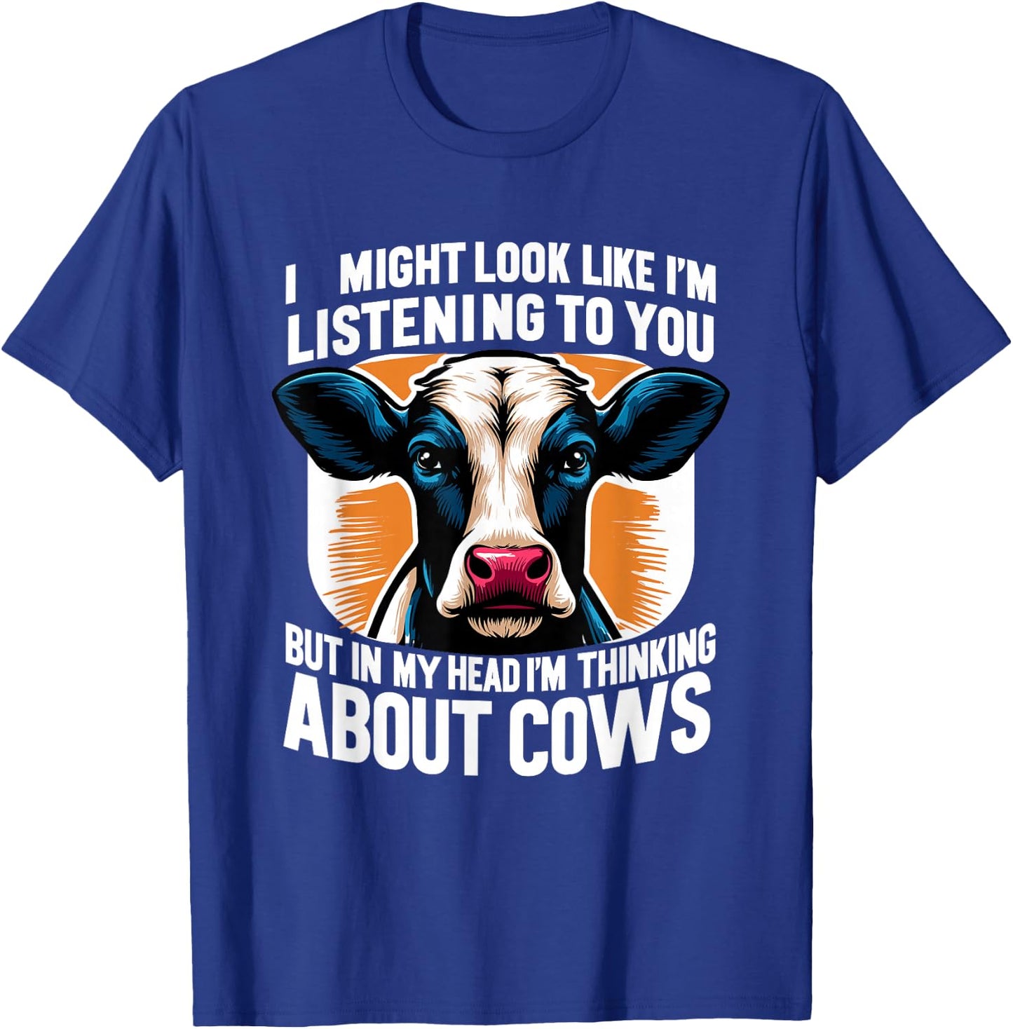 I Might Look Like I'm Listening To You Cows Cow Farmer T-Shirt - T-Shirt | Royal