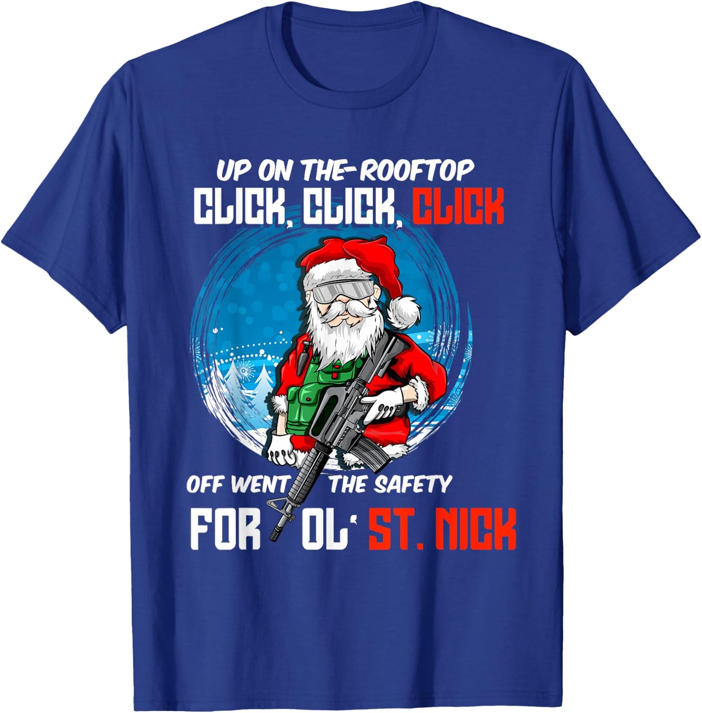 Up On The-Rooftop Click Click Click Off Went The Safety T-Shirt - T-Shirt | Royal