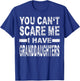 You Can't Scare me I Have Granddaughters T-Shirt - T-Shirt | Royal