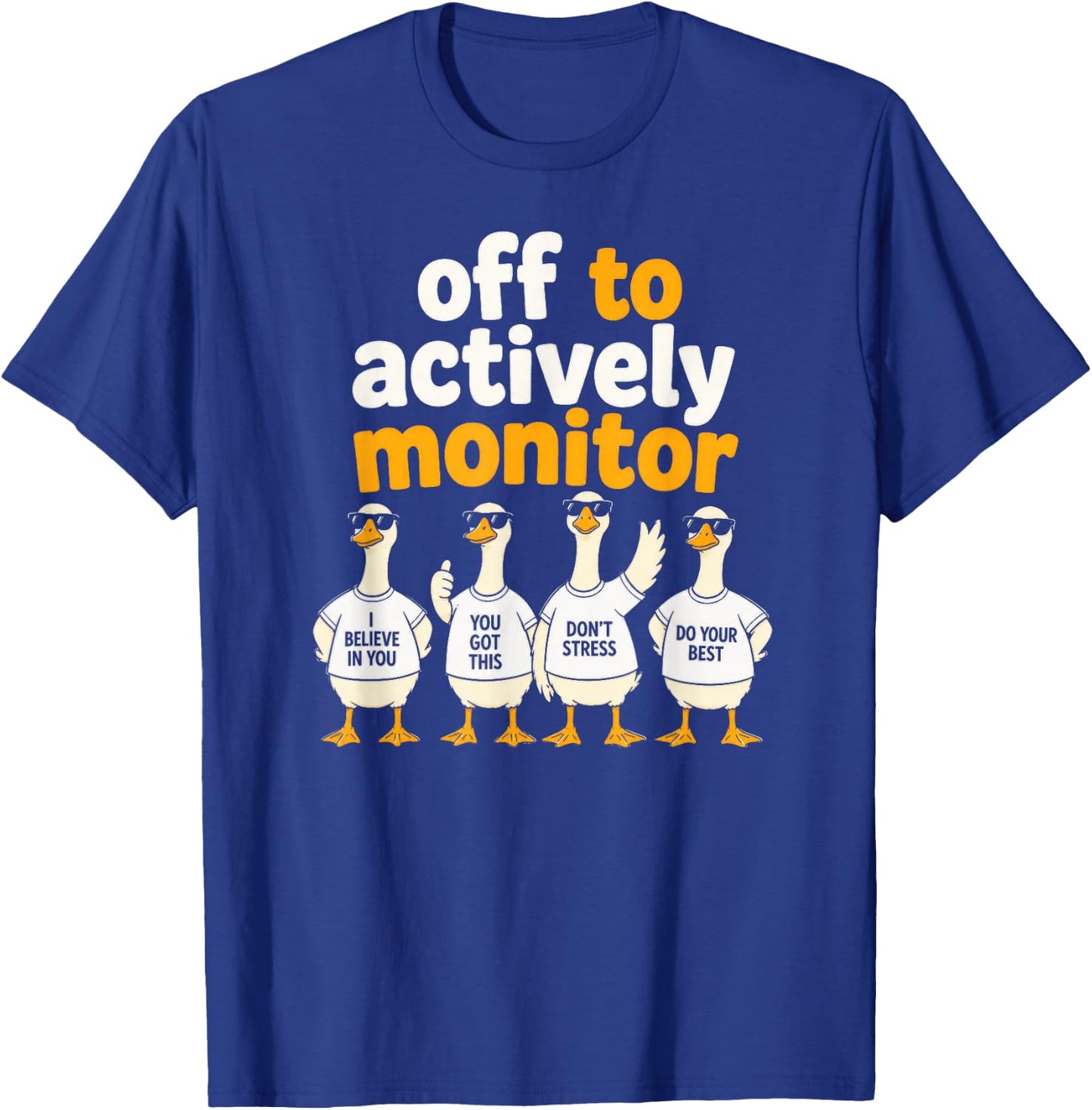 Off to Actively Monitor Goose T-Shirt - T-Shirt | Royal
